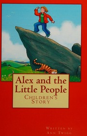 Alex And The Little People Childrens Story Ann Twigg