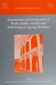 Assessment And Promotion Of Work Ability Health And Wellbeing Of Ageing Workers Proceedings Of The 2nd International Symposium On Work Ability Held In Verona Italy Between 18 And 20 October 2004 International Symposium On Work Ability 2nd 2004 Verona
