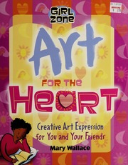Art For The Heart Creative Art Expression For You And Your Friends None Wallace