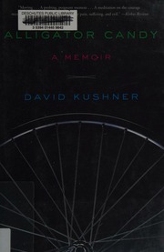Alligator Candy A Memoir Kushner David 1968 Author