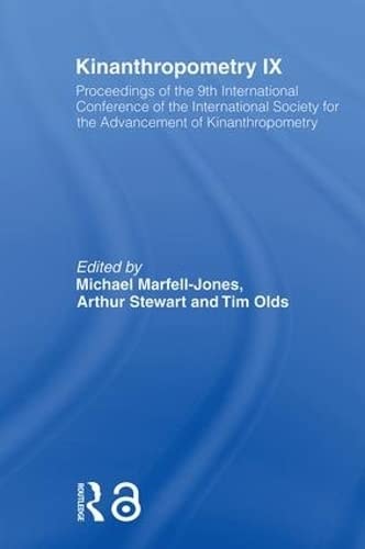 Kinanthropometry Ix Proceedings Of The 9th International Conference Of The International Society For The Advancement Of Kinanthropometry 1st Edition Michael Marfelljones