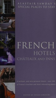 Alastair Sawdays Special Places To Stay French Hotels Chateaux And Inns 3rev Ed Edition Sawday