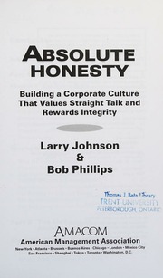 Absolute Honesty Building A Corporate Culture That Values Straight Talk And Rewards Integrity 1st Edition Johnson