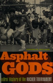 Asphalt Gods An Oral History Of The Rucker Tournament Mallozzi