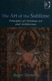 The Art Of The Sublime Principles Of Christian Art And Architecture Homan