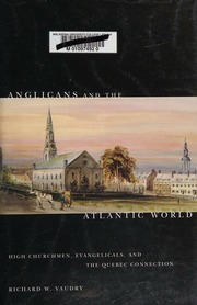 Anglicans And The Atlantic World High Churchmen Evangelicals And The Quebec Connection Vaudry