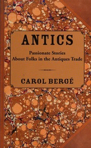 Antics For Everyone Who Loves Antiques A Book Of Ours Berge
