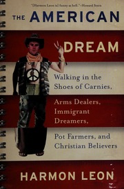 The American Dream Walking In The Shoes Of Carnies Arms Dealers Immigrant Dreamers Pot Farmers And Christian Believers Leon
