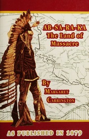 Absaraka Land Of Massacre Carrington Margaret Irvin 18311870