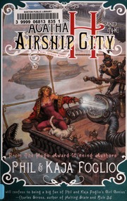 Agatha H And The Airship City A Girl Genius Novel Foglio Phil