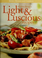 Alltimefavorite Light Luscious Recipes 1st Ed Better Homes And Gardens Books Firm
