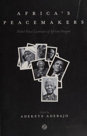 Africas Peacemakers Nobel Peace Laureates Of African Descent Adebajo
