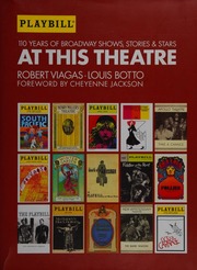 At This Theatre 110 Years Of Broadway Shows Stories And Stars Updated And Expanded 2010 Ed Viagas