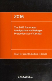 The Annotated Immigration And Refugee Protection Act Of Canada 2016 Goslett
