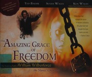 The Amazing Grace Of Freedom The Inspiring Faith Of William Wilberforce The Slaves Champion Baehr