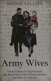 Army Wives From Crimea To Afghanistan The Real Lives Of The Women Behind The Men In Uniform Gillies