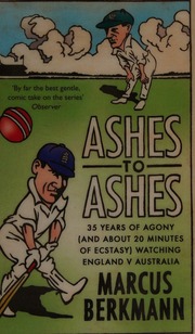 Ashes To Ashes 35 Years Of Humiliation And About 20 Minutes Of Ecstasy Watching England V Australia Berkmann