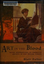 Art In The Blood Seven Generations Of American Artists In The Fuller Family Fuller