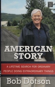 American Story A Lifetime Search For Ordinary People Doing Extraordinary Things None Dotson