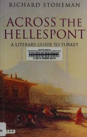 Across The Hellespont A Literary Guide To Turkey Rev Ed Stoneman