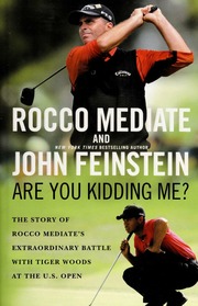 Are You Kidding Me The Story Of Rocco Mediates Extraordinary Battle With Tiger Woods At The Us Open Mediate