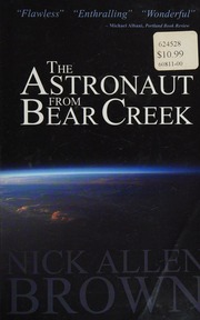 The Astronaut From Bear Creek A Novel Brown Nick Allen 1978