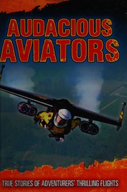 Audacious Aviators True Stories Of Adventurers Thrilling Flights Green