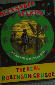 Alexander Selkirk The Real Robinson Crusoe Mitchison Amanda