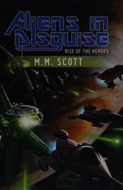 Aliens In Disguise Rise Of The Heroes Scott M M