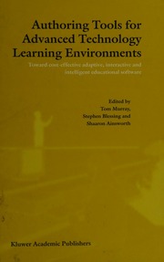 Authoring Tools For Advanced Technology Learning Environments Toward Costeffective Adaptive Interactive And Intelligent Educational Software Murray