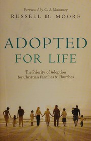 Adopted For Life The Priority Of Adoption For Christian Families And Churches Moore