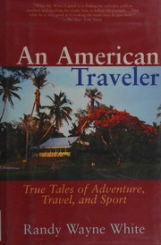 An American Traveler True Tales Of Adventure Travel And Sport First Edition Edition White
