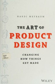 The Art Of Product Design Changing The Way Companies That Make Things Work Meybaum