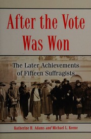 After The Vote Was Won The Later Achievements Of Fifteen Suffragists Adams