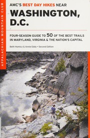 Amcs Best Day Hikes Near Washington Dc Fourseason Guide To 50 Of The Best Trails In Maryland Virginia And The Nations Capital Homicz