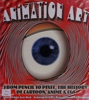 Animation Art From Pencil To Pixel The History Of Cartoon Anime Cgi Beck
