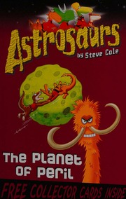 Astrosaurs The Planet Of Peril Cole Steve
