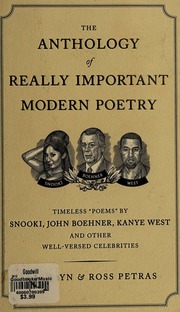 The Anthology Of Really Important Modern Poetry Timeless Poems By Snooki John Boehner Kanye West And Other Wellversed Celebrities Petras