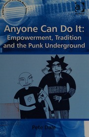 Anyone Can Do It Empowerment Tradition And The Punk Underground Dale