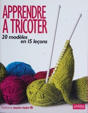 Apprendre A Tricoter 20 Modèles En 15 Leçons Unknown