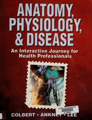 Anatomy Physiology And Disease An Interactive Journey For Health Professions Colbert