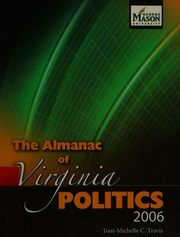 The Almanac Of Virginia Politics 2006 The State Senators And Delegates Their Records And Districts 2005 Legislation And Elections Travis