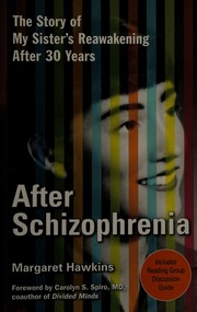 After Schizophrenia The Story Of My Sisters Reawakening After 30 Years Hawkins