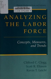 Analyzing The Labor Force Concepts Measures And Trends 1 Edition Clogg