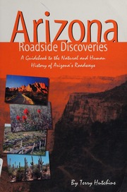 Arizona Roadside Discoveries A Guidebook To The Natural And Human History Of Arizonas Roadways Hutchins