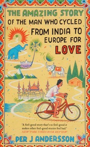 The Amazing Story Of The Man Who Cycled From India To Europe For Love Andersson
