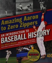 Amazing Aaron To Zero Zippers An Introduction To Baseball History Nadel
