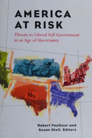 America At Risk Threats To Liberal Selfgovernment In An Age Of Uncertainty Faulkner