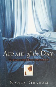 Afraid Of The Day A Daughters Journey Graham Nancy 1962