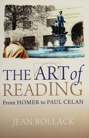 The Art Of Reading From Homer To Paul Celan Bollack Jean Author